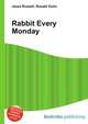 Rabbit Every Monday, Jesse Russell,Ronald Cohn 