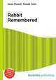 Rabbit Remembered, Jesse Russell,Ronald Cohn 