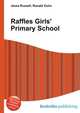 Raffles Girls' Primary School, Jesse Russell,Ronald Cohn 
