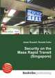 Security on the Mass Rapid Transit (Singapore), Jesse Russell,Ronald Cohn 