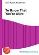 To Know That You're Alive, Jesse Russell,Ronald Cohn 
