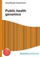 Public health genomics, Jesse Russell,Ronald Cohn 