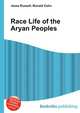 Race Life of the Aryan Peoples, Jesse Russell,Ronald Cohn 