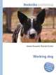 Working dog, Jesse Russell,Ronald Cohn 