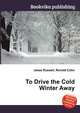 To Drive the Cold Winter Away, Jesse Russell,Ronald Cohn 