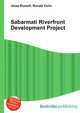 Sabarmati Riverfront Development Project, Jesse Russell,Ronald Cohn 