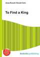 To Find a King, Jesse Russell,Ronald Cohn 