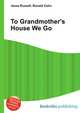 To Grandmother's House We Go, Jesse Russell,Ronald Cohn 