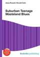 Suburban Teenage Wasteland Blues, Jesse Russell,Ronald Cohn 