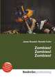 Zombies! Zombies! Zombies!, Jesse Russell,Ronald Cohn 