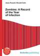 Zombies: A Record of the Year of Infection, Jesse Russell,Ronald Cohn 