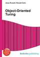 Object-Oriented Turing, Jesse Russell,Ronald Cohn 