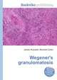 Wegener's granulomatosis, Jesse Russell,Ronald Cohn 