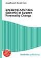 Snapping: America's Epidemic of Sudden Personality Change, Jesse Russell,Ronald Cohn 