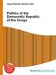 Politics of the Democratic Republic of the Congo, Jesse Russell,Ronald Cohn 