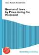 Rescue of Jews by Poles during the Holocaust, Jesse Russell,Ronald Cohn 