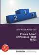Prince Albert of Prussia (1809 1872), Jesse Russell,Ronald Cohn 