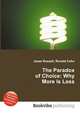 The Paradox of Choice: Why More Is Less, Jesse Russell,Ronald Cohn 