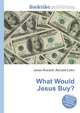 What Would Jesus Buy?, Jesse Russell,Ronald Cohn 