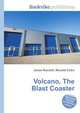 Volcano, The Blast Coaster, Jesse Russell,Ronald Cohn 