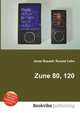 Zune 80, 120, Jesse Russell,Ronald Cohn 