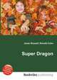 Super Dragon, Jesse Russell,Ronald Cohn 
