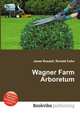 Wagner Farm Arboretum, Jesse Russell,Ronald Cohn 
