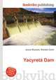 Yacyreta Dam, Jesse Russell,Ronald Cohn 