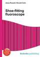 Shoe-fitting fluoroscope, Jesse Russell,Ronald Cohn 