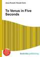 To Venus in Five Seconds, Jesse Russell,Ronald Cohn 