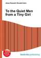 To the Quiet Men from a Tiny Girl, Jesse Russell,Ronald Cohn 