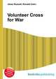 Volunteer Cross for War, Jesse Russell,Ronald Cohn 