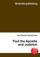 Paul the Apostle and Judaism, Jesse Russell,Ronald Cohn 