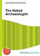 The Naked Archaeologist, Jesse Russell,Ronald Cohn 