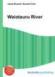Waiotauru River, Jesse Russell,Ronald Cohn 