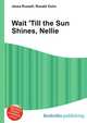 Wait 'Till the Sun Shines, Nellie, Jesse Russell,Ronald Cohn 