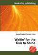 Waitin' for the Sun to Shine, Jesse Russell,Ronald Cohn 