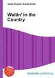 Waitin' in the Country, Jesse Russell,Ronald Cohn 