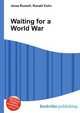 Waiting for a World War, Jesse Russell,Ronald Cohn 