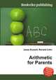 Arithmetic for Parents, Jesse Russell,Ronald Cohn 