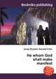 He whom God shall make manifest, Jesse Russell,Ronald Cohn 