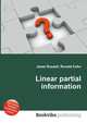 Linear partial information, Jesse Russell,Ronald Cohn 