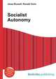 Socialist Autonomy, Jesse Russell,Ronald Cohn 