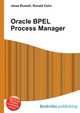 Oracle BPEL Process Manager, Jesse Russell,Ronald Cohn 