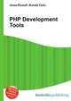 PHP Development Tools, Jesse Russell,Ronald Cohn 
