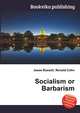 Socialism or Barbarism, Jesse Russell,Ronald Cohn 