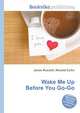 Wake Me Up Before You Go-Go, Jesse Russell,Ronald Cohn 