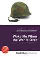 Wake Me When the War Is Over, Jesse Russell,Ronald Cohn 