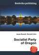Socialist Party of Oregon, Jesse Russell,Ronald Cohn 