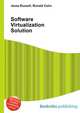 Software Virtualization Solution, Jesse Russell,Ronald Cohn 